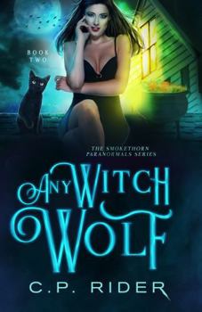 Paperback Any Witch Wolf: The Smokethorn Paranormals Series Book 2 Book