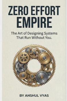 Paperback Zero Effort Empire: The Art of Designing Systems That Run Without You Book
