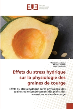 Paperback Effets du stress hydrique sur la physiologie des graines de courge [French] Book