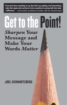 Paperback Get to the Point!: Sharpen Your Message and Make Your Words Matter Book