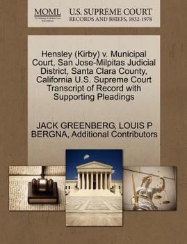 Paperback Hensley (Kirby) V. Municipal Court, San Jose-Milpitas Judicial District, Santa Clara County, California U.S. Supreme Court Transcript of Record with S Book