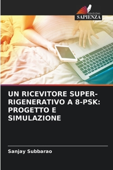 Paperback Un Ricevitore Super-Rigenerativo a 8-Psk: Progetto E Simulazione [Italian] Book