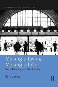 Paperback Making a Living, Making a Life: Work, Meaning and Self-Identity Book