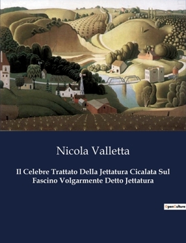 Il Celebre Trattato Della Jettatura Cicalata Sul Fascino Volgarmente Detto Jettatura (Italian Edition)