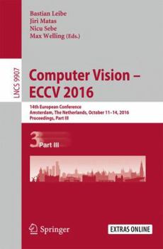 Paperback Computer Vision - Eccv 2016: 14th European Conference, Amsterdam, the Netherlands, October 11-14, 2016, Proceedings, Part III Book