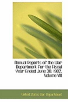 Paperback Annual Reports of the War Department for the Fiscal Year Ended June 30, 1902, Volume VIII Book
