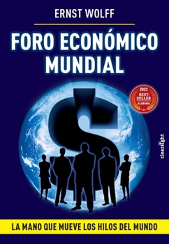 Paperback Foro Económico Mundial: La mano que mueve los hilos del mundo [Spanish] Book