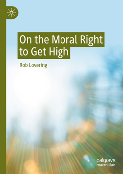 Hardcover On the Moral Right to Get High Book