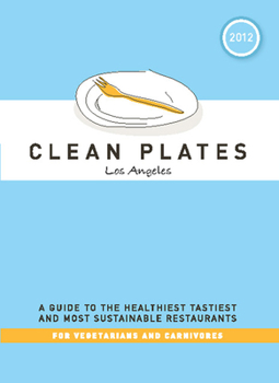 Paperback Clean Plates Los Angeles: A Guide to the Healthiest, Tastiest, and Most Sustainable Restaurants for Vegetarians and Carnivores Book