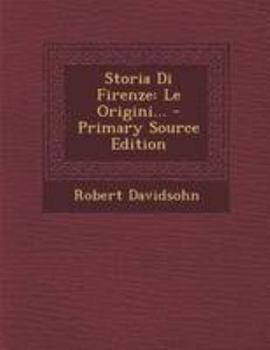 Paperback Storia Di Firenze: Le Origini... - Primary Source Edition [Italian] Book