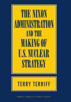 Hardcover The Nixon Administration and the Making of U.S. Nuclear Strategy Book