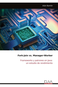 Paperback Fork-Join vs. Manager-Worker: Frameworks y patrones en Java: un estudio de rendimiento [Spanish] Book