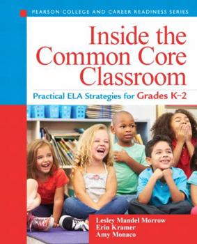 Paperback Inside the Common Core Classroom: Practical Ela Strategies for Grades K-2 Book