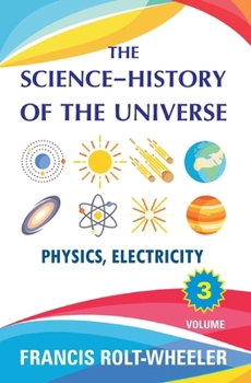 The Science-History of the Universe, Volume 3