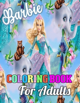 Barbie Coloring Book for Adults: Barbie Princes Coloring Book With Perfect Images For All Ages (Exclusive Coloring Pages For Girls)