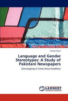 Paperback Language and Gender Stereotypes: A Study of Pakistani Newspapers Book