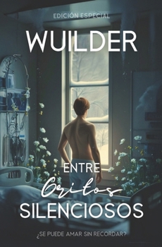 Paperback Entre Gritos Silenciosos: ¿Se puede amar sin recordar? [Spanish] Book
