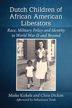 Paperback Dutch Children of African American Liberators: Race, Military Policy and Identity in World War II and Beyond Book