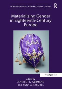 Paperback Materializing Gender in Eighteenth-Century Europe (The Histories of Material Culture and Collecting, 1700-1950) Book