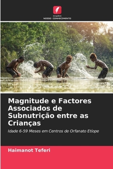 Paperback Magnitude e Factores Associados de Subnutrição entre as Crianças [Portuguese] Book