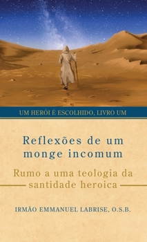 Hardcover Reflexões de um monge incomum: Rumo a uma teologia da santidade heroica [Portuguese] Book