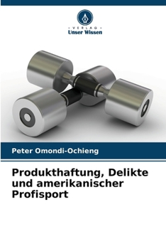 Produkthaftung, Delikte und amerikanischer Profisport (German Edition)