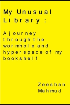 Paperback My Unusual Library: A journey through the wormhole and hyperspace of my bookshelf Book