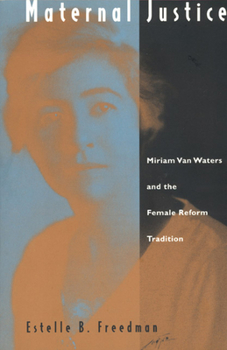 Paperback Maternal Justice: Miriam Van Waters and the Female Reform Tradition Book