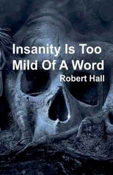 Paperback Insanity Is Too Mild Of A Word Book