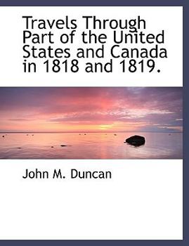 Travels Through Part of the United States and Canada in 1818 And 1819