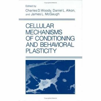 Hardcover Cellular Mechanisms of Conditioning and Behavioral Plasticity Book