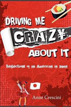 Paperback Driving Me Crazy About It: Reflections of an American in Japan Book