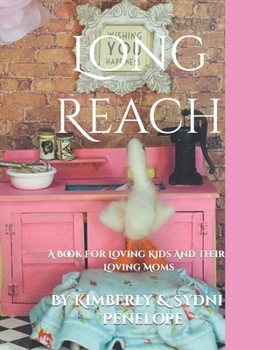 Paperback Long Reach: A Book For Loving Kids And Their loving Moms Book