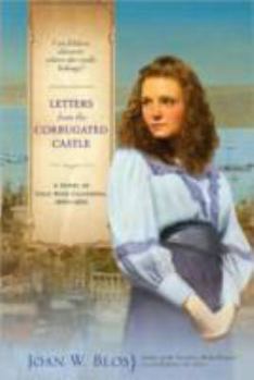 Hardcover Letters from the Corrugated Castle: A Novel of Gold Rush California, 1850-1852 Book