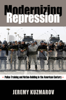 Paperback Modernizing Repression: Police Training and Nation-Building in the American Century Book