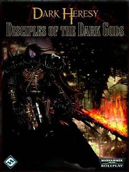 Dark Heresy: Disciples of the Dark Gods (Dark Heresy) - Book  of the Dark Heresy RPG (First edition)