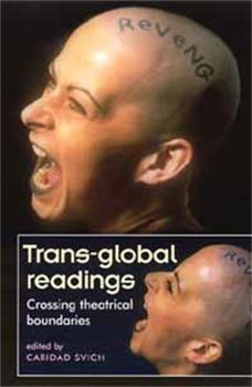 Paperback Trans-Global Readings: Crossing Theatrical Boundaries Book