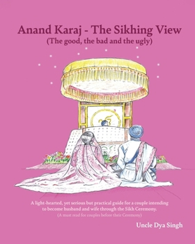 Anand Karaj - The Sikhing View: (The good, the bad and the ugly)