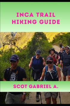 INCA TRAIL HIKING GUIDE (The Explorer’s Hiking Collection)