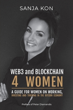 Web3 and Blockchain for Women: A guide for women on working, investing and thriving in the bitcoin economy (The Boss Books)