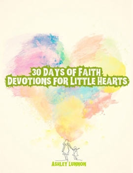 Paperback 30 Days of Faith: Devotions for Little Hearts Book