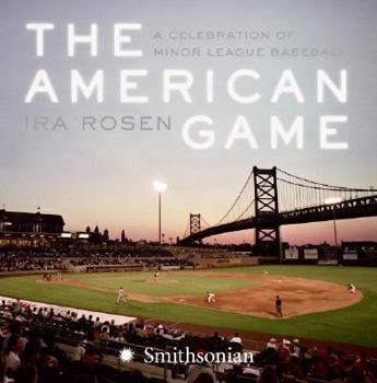 Hardcover The American Game: A Celebration of Minor League Baseball Book