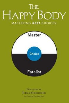 Paperback The Happy Body: Mastering Rest Choices Book