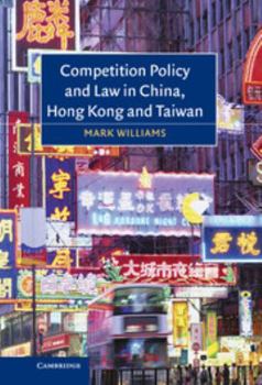 Hardcover Competition Policy and Law in China, Hong Kong and Taiwan Book