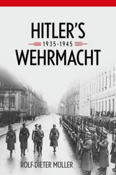 Hitler's Wehrmacht, 1935-1945 - Book  of the AUSA Books – Foreign Military Studies