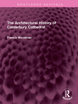 Hardcover The Architectural History of Canterbury Cathedral Book