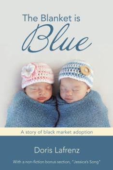 Paperback The Blanket Is Blue: A Story of Black Market Adoption Book