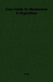 Easy Guide to Mesmerism & Hypnotism