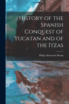 Paperback History of the Spanish Conquest of Yucatan and of the Itzas Book