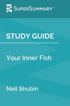 Paperback Study Guide: Your Inner Fish by Neil Shubin (SuperSummary) Book